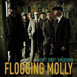Flogging Molly : Don't Shut 'Em Down